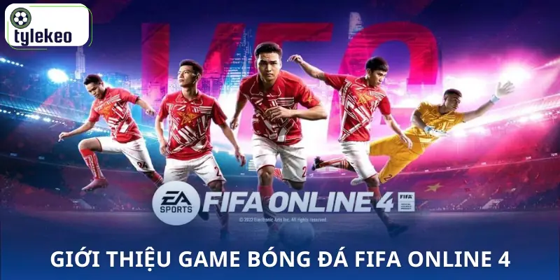 huong-dan-choi-fifa-online-4-gioi-thieu