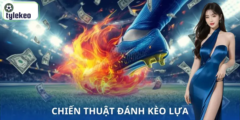 keo-lua-la-gi-chien-thuat