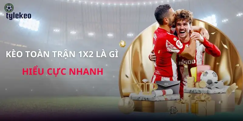keo-toan-tran-1x2-la-gi