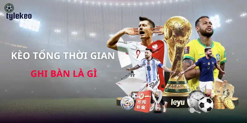 keo-tong-thoi-gian-ghi-ban-la-gi